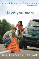 I Love You More Workbook For Men: Six Sessions On How Everyday Problems Can Strengthen Your Marriage