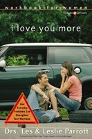 I Love You More Workbook for Women: How Everyday Problems Can Strengthen Your Marriage