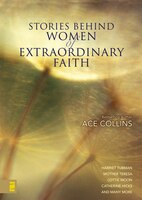 Stories Behind Women Of Extraordinary Faith