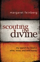 Scouting the Divine: My Search for God in Wine, Wool, and Wild Honey