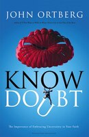 Know Doubt: The Importance of Embracing Uncertainty in Your Faith