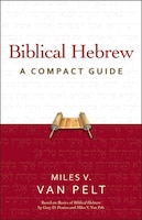 Biblical Hebrew: A Compact Guide