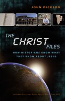The Christ Files: How Historians Know What They Know About Jesus