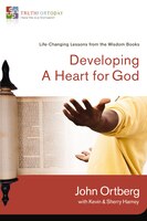 Developing a Heart for God: Life-Changing Stories from the Wisdom Books