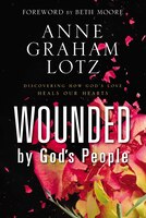 Wounded by God's People: Discovering How Gods Love Heals Our Hearts
