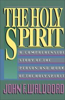 The Holy Spirit: A Comprehensive Study Of The Person And Work Of The Holy Spirit