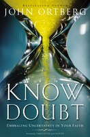 Know Doubt: Embracing Uncertainty In Your Faith