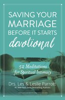 Saving Your Marriage Before It Starts Devotional: 52 Meditations For Spiritual Intimacy