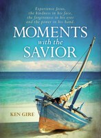 Moments With The Savior: Experience Jesus, The Kindness In His Face, The Forgiveness In His Eyes, And The Power In His Hand.