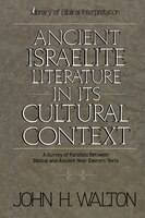 Ancient Israelite Literature In Its Cultural Context