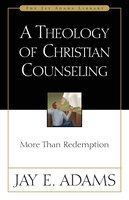 A Theology Of Christian Counseling: More Than Redemption