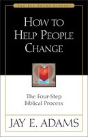 How To Help People Change: The Four-step Biblical Process