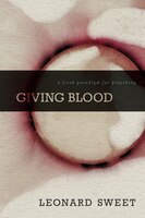 Giving Blood: A Fresh Paradigm For Preaching