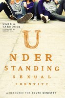 Understanding Sexual Identity: A Resource For Youth Ministry