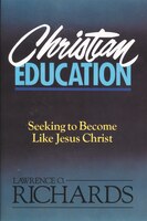 Christian Education: Seeking To Become Like Jesus Christ