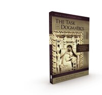The Task Of Dogmatics: Explorations In Theological Method