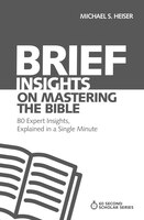 Brief Insights On Mastering The Bible: 80 Expert Insights, Explained In A Single Minute
