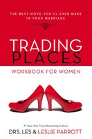 Trading Places Workbook For Women: The Best Move You'll Ever Make In Your Marriage