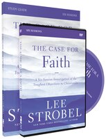 The Case For Faith Study Guide With Dvd: A Six-session Investigation Of The Toughest Objections To Christianity