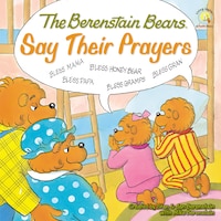 The Berenstain Bears Say Their Prayers