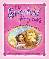 The Sweetest Story Bible: Sweet Thoughts And Sweet Words For Little Girls