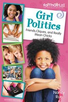 Girl Politics, Revised Edition: Friends, Cliques, and Really Mean Chicks