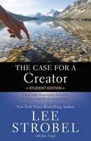 The Case For A Creator Student Edition: A Journalist Investigates Scientific Evidence That Points Toward God