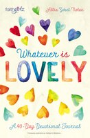 Whatever Is Lovely: A 90-day Devotional Journal