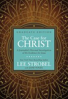 The Case For Christ Graduate Edition: A Journalist's Personal Investigation Of The Evidence For Jesus