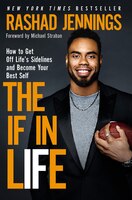 The IF in Life: How to Get Off Lifes Sidelines and Become Your Best Self