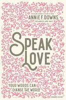 Speak Love: Your Words Can Change The World