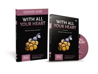 With All Your Heart Discovery Guide With Dvd: Being God's Presence To Our World