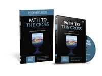 The Path To The Cross Discovery Guide With Dvd: Embracing Obedience And Sacrifice