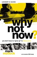 Why Not Now? Leader's Guide: You Don't Have To Grow Up To Follow Jesus