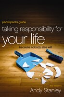 Taking Responsibility for Your Life: Because Nobody Else Will