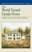 The World Turned Upside Down: Indian Voices from Early America