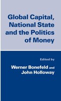 Global Capital, National State And The Politics Of Money