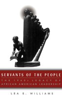 Servants of the People: The 1960s Legacy of African American Leadership