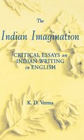 The Indian Imagination: Critical Essays on Indian Writing in English