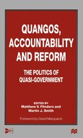 Quangos, Accountability and Reform: The Politics of Quasi-Government