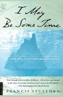 I May Be Some Time: Ice And The English Imagination