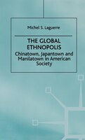 The Global Ethnopolis: Chinatown, Japantown and Manilatown in American Society