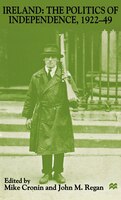 Ireland: The Politics of Independence, 1922-49