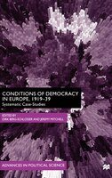 Conditions of Democracy in Europe, 1919-39: Systemic Case-Studies