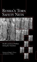 Russia's Torn Safety Nets: Health And Social Welfare During The Transition