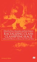 Racializing Class, Classifying Race: Labour and Difference in Britain, the USA and Africa