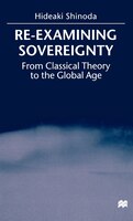 Re-Examining Sovereignty: From Classical Theory to the Global Age