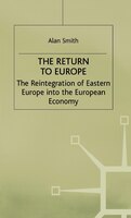 The Return To Europe: The Reintegration Of Eastern Europe Into The European Economy