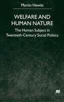 Welfare and Human Nature: The Human Subject in Twentieth-Century Social Politics