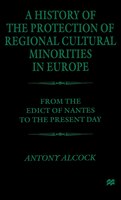 A History Of The Protection Of Regional Cultural Minorities In Europe: From The Edict Of The Nantes To The Present Day